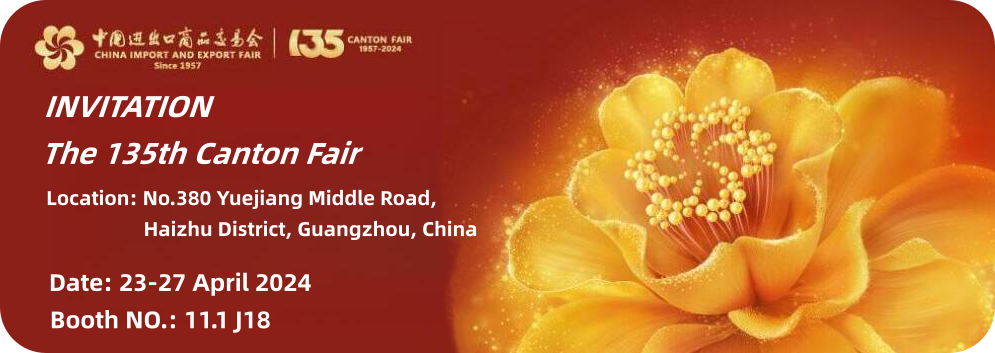 We attending 135th Canton Fair during 23-27th April 2024